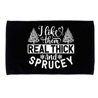 I Like Them Real Thick And Sprucey Microfiber Hand Towel