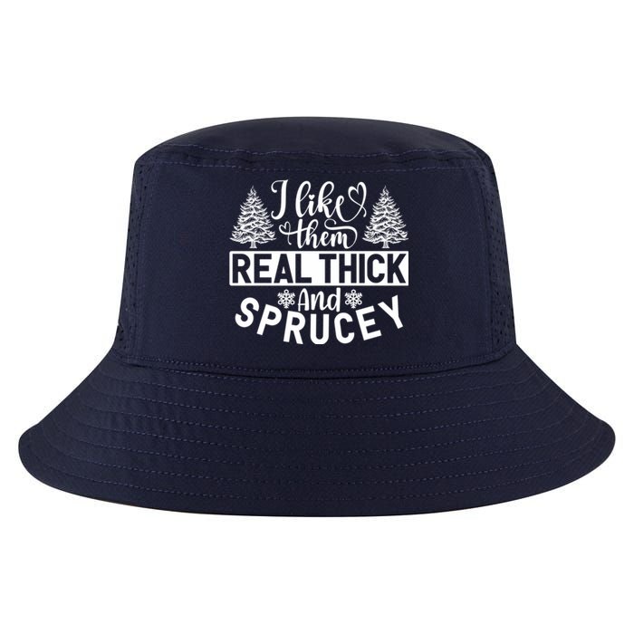 I Like Them Real Thick And Sprucey Cool Comfort Performance Bucket Hat