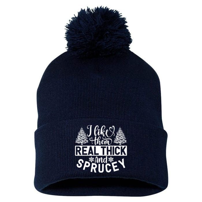 I Like Them Real Thick And Sprucey Pom Pom 12in Knit Beanie