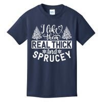 I Like Them Real Thick And Sprucey Kids T-Shirt