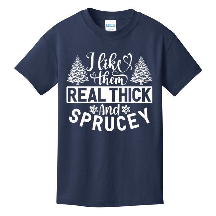 I Like Them Real Thick And Sprucey Kids T-Shirt