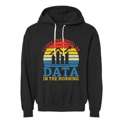 I Love The Smell Of Data In The Morning Data Analyst Garment-Dyed Fleece Hoodie