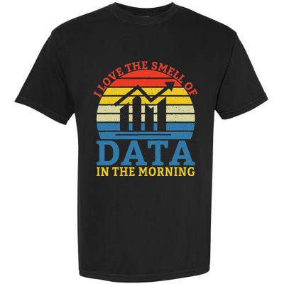 I Love The Smell Of Data In The Morning Data Analyst Garment-Dyed Heavyweight T-Shirt
