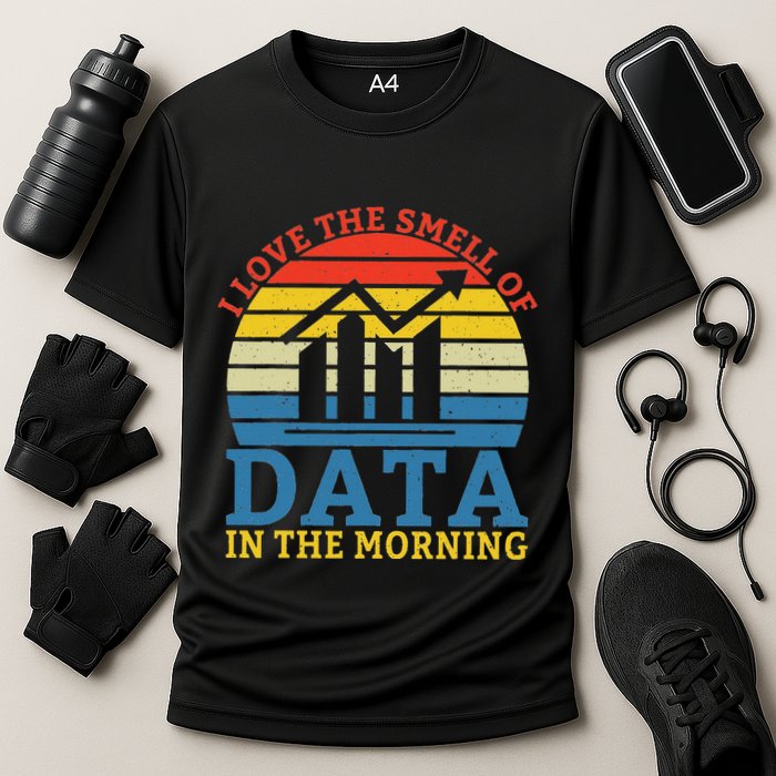 I Love The Smell Of Data In The Morning Data Analyst Performance Shirt