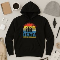 I Love The Smell Of Data In The Morning Data Analyst Hoodie