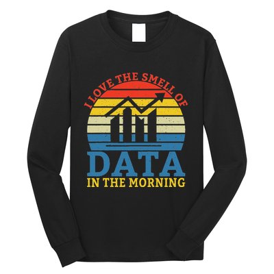 I Love The Smell Of Data In The Morning Data Analyst Long Sleeve Shirt