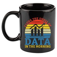 I Love The Smell Of Data In The Morning Data Analyst 11oz C Handle Ceramic Mug
