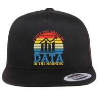I Love The Smell Of Data In The Morning Data Analyst Flatbill Hat