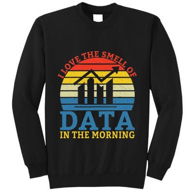 I Love The Smell Of Data In The Morning Data Analyst Tall Sweatshirt