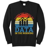 I Love The Smell Of Data In The Morning Data Analyst Tall Sweatshirt