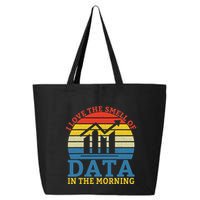 I Love The Smell Of Data In The Morning Data Analyst 25L Jumbo Tote