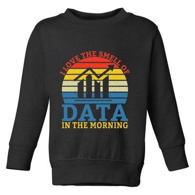 I Love The Smell Of Data In The Morning Data Analyst Toddler Sweatshirt