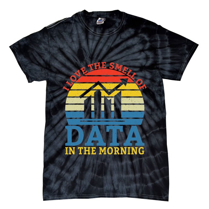 I Love The Smell Of Data In The Morning Data Analyst Tie-Dye T-Shirt