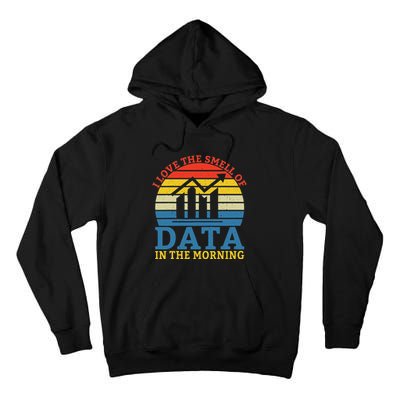 I Love The Smell Of Data In The Morning Data Analyst Tall Hoodie