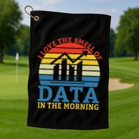 I Love The Smell Of Data In The Morning Data Analyst Golf Towel