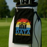 I Love The Smell Of Data In The Morning Data Analyst Golf Towel