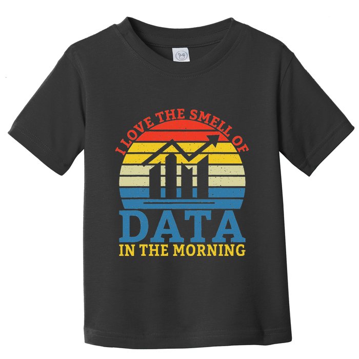 I Love The Smell Of Data In The Morning Data Analyst Toddler T-Shirt