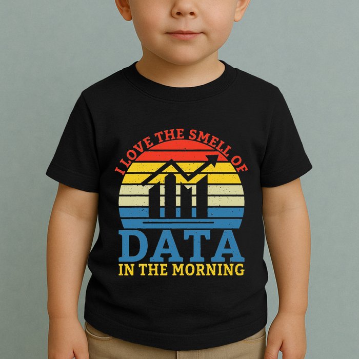 I Love The Smell Of Data In The Morning Data Analyst Toddler T-Shirt