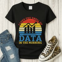 I Love The Smell Of Data In The Morning Data Analyst Womens T-Shirt