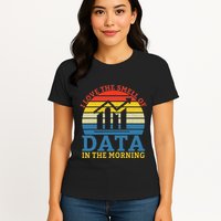 I Love The Smell Of Data In The Morning Data Analyst Womens T-Shirt