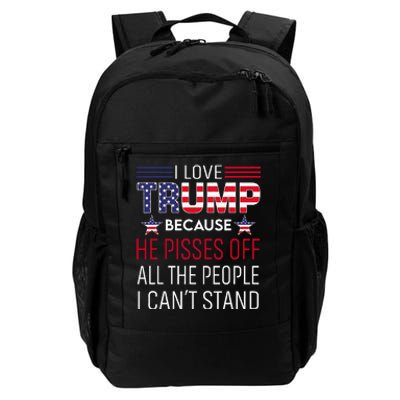 I Love Trump Because He Pisses Off The People I CanT Stand Daily Commute Backpack