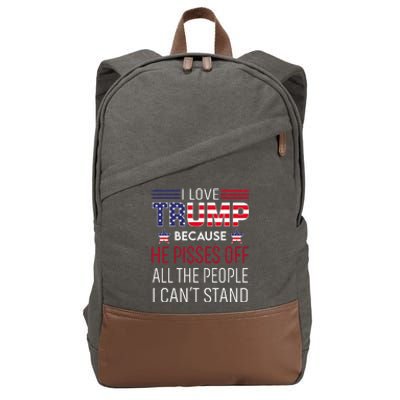 I Love Trump Because He Pisses Off The People I CanT Stand Cotton Canvas Backpack