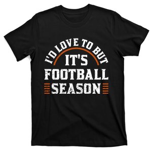 ID Love To But ItS Football Season T-Shirt