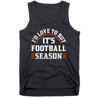 ID Love To But ItS Football Season Tank Top