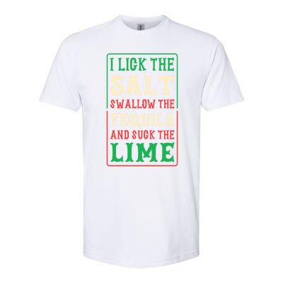 I Lick The Salt Swallow The Tequila And Suck The Lime Gift Softstyle® CVC T-Shirt