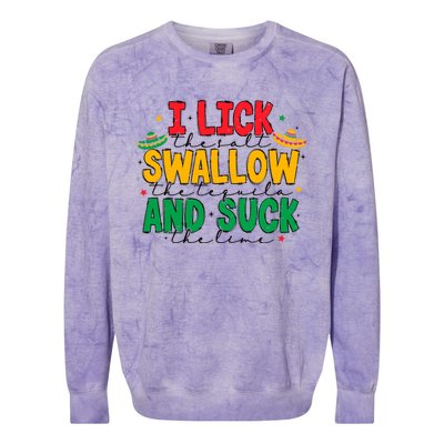 I Lick The Salt Swallow The Tequila Colorblast Crewneck Sweatshirt