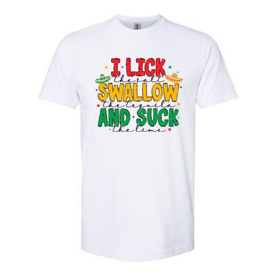 I Lick The Salt Swallow The Tequila Softstyle CVC T-Shirt