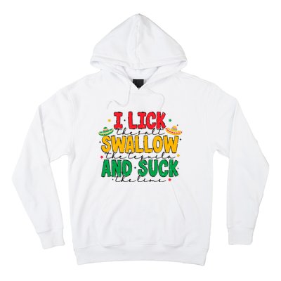 I Lick The Salt Swallow The Tequila Hoodie