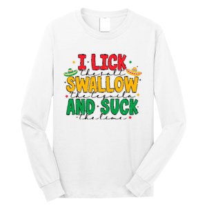 I Lick The Salt Swallow The Tequila Long Sleeve Shirt