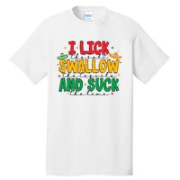 I Lick The Salt Swallow The Tequila Tall T-Shirt