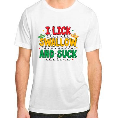 I Lick The Salt Swallow The Tequila Adult ChromaSoft Performance T-Shirt