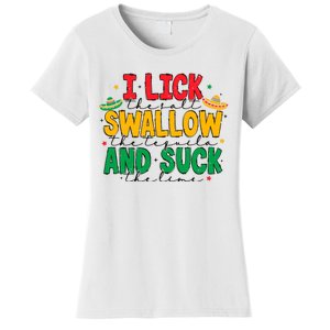 I Lick The Salt Swallow The Tequila Women's T-Shirt