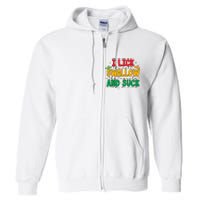 I Lick The Salt Swallow The Tequila Full Zip Hoodie