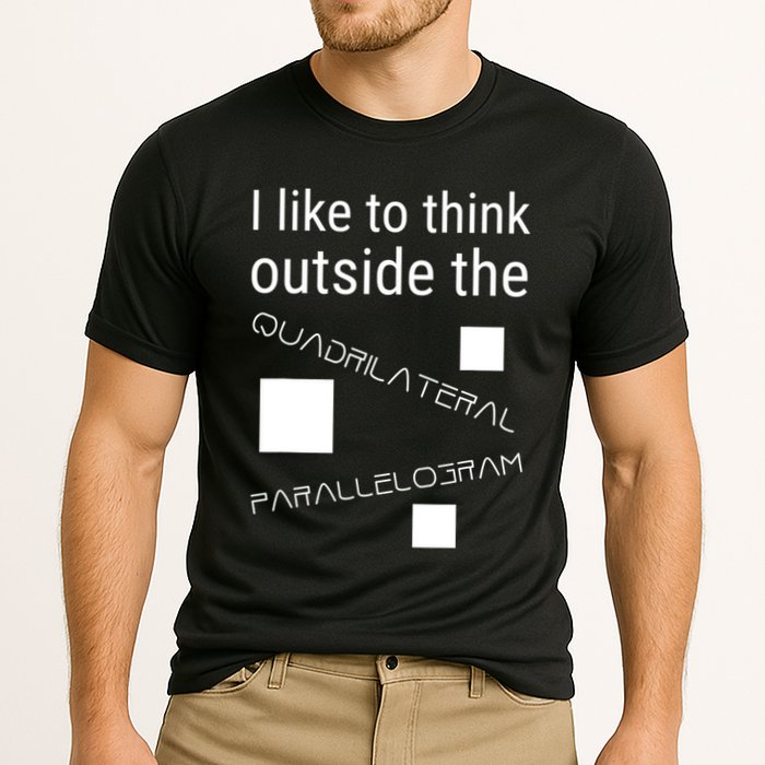 I Like To Think Outside Quadrilateral Parallelogram Gift Performance Shirt