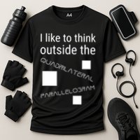 I Like To Think Outside Quadrilateral Parallelogram Gift Performance Shirt