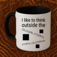 I Like To Think Outside Quadrilateral Parallelogram Gift Mug