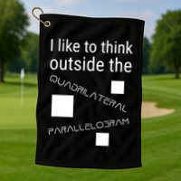 I Like To Think Outside Quadrilateral Parallelogram Gift Golf Towel