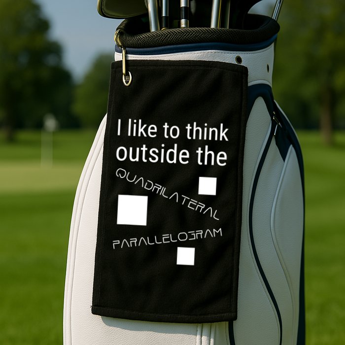 I Like To Think Outside Quadrilateral Parallelogram Gift Golf Towel