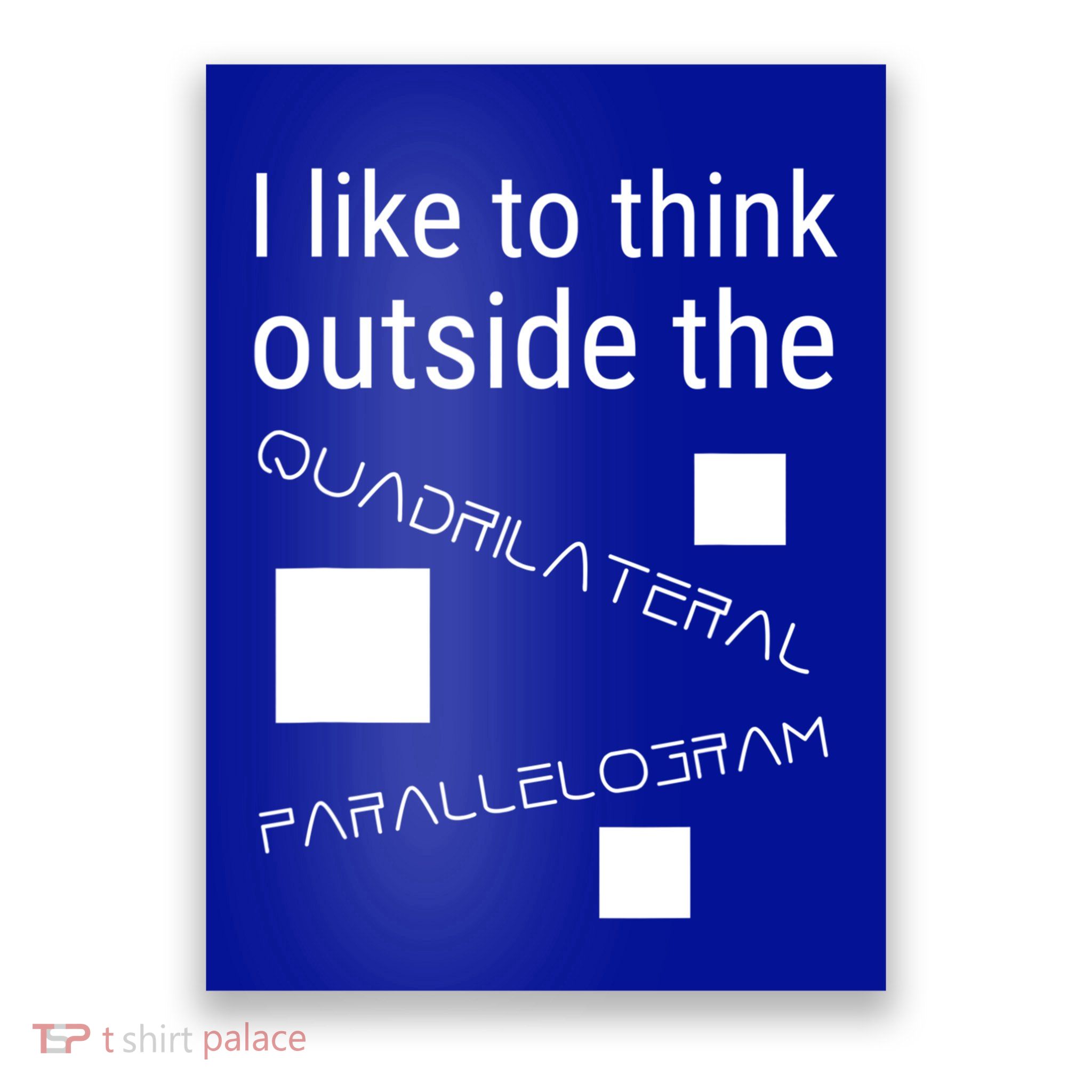 I Like To Think Outside Quadrilateral Parallelogram Gift Poster