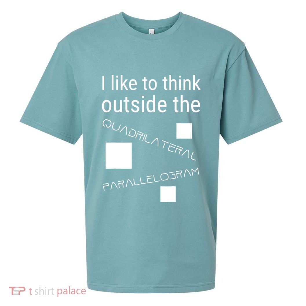 I Like To Think Outside Quadrilateral Parallelogram Gift Sueded Cloud Jersey T-Shirt