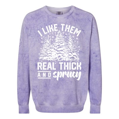 I Like Them Real Thick And Sprucey Inappropriate Christmas Gift Colorblast Crewneck Sweatshirt