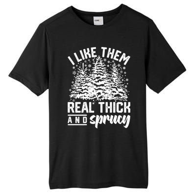 I Like Them Real Thick And Sprucey Inappropriate Christmas Gift Tall Fusion ChromaSoft Performance T-Shirt