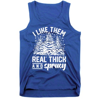 I Like Them Real Thick And Sprucey Inappropriate Christmas Gift Tank Top