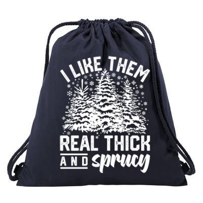 I Like Them Real Thick And Sprucey Inappropriate Christmas Gift Drawstring Bag