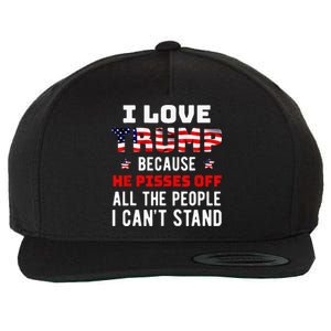 I Love Trump Because He Pisses Off The People I Can't Stand Wool Snapback Cap