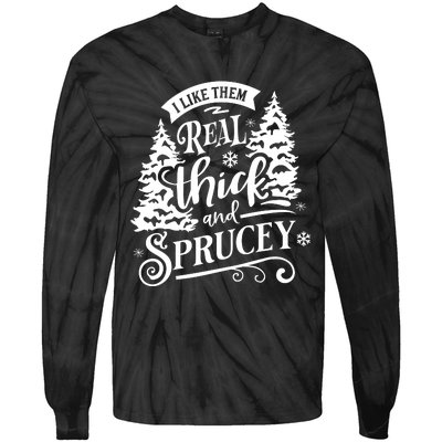 I Like Them Real Thick And Sprucey Funny Christmas Tie-Dye Long Sleeve Shirt